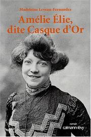 Cover of: Amélie Elie, dite Casque d'or by Madeleine Leveau-Fernandez