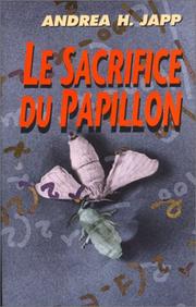 Cover of: Le sacrifice du papillon by Andrea H. Japp, Andrea H. Japp