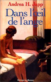 Cover of: Dans l'œil de l'ange by Andrea H. Japp