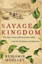 Cover of: Savage Kingdom: The True Story of Jamestown, 1607, and the Settlement of America