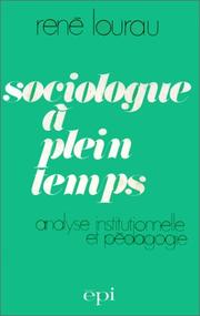 Cover of: Sociologue à plein temps: analyse institutionnelle et pédagogie : Aire-sur-l'Adour, Nanterre, Poitiers