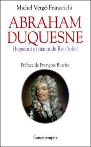 Cover of: Abraham Duquesne: huguenot et marin du Roi-Soleil