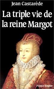 Cover of: La triple vie de la reine Margot by Jean Castarède