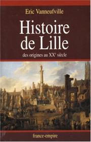 Cover of: Histoire de Lille by Eric Vanneufville