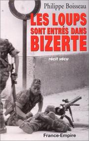 Cover of: Les loups sont entrés dans Bizerte: bataille de Bizerte, été 1961