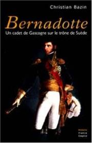 Cover of: Bernadotte: Un cadet de Gascogne sur le trône de Suède