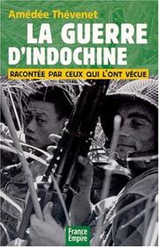 Cover of: La Guerre d'Indochine racontée par ceux qui l'ont vécue, 1945-1954 by coordinateur, Amédée Thévenet.