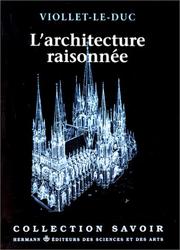 Cover of: L' architecture raisonnée by Eugène-Emmanuel Viollet-le-Duc