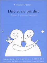 Cover of: Dire Et NE Pas Dire (Collection Savoir) by Oswald Ducrot