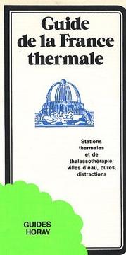 Cover of: Guide de la France thermale: stations thermales, thalassothérapie, villes d'eau, cures, distractions