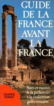 Cover of: Guide de la France avant la France: sites et musées de la préhistoire à la civilisation gallo-romaine