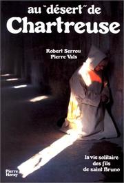 Cover of: Au "désert" de Chartreuse: la vie solitaire des fils de saint Bruno