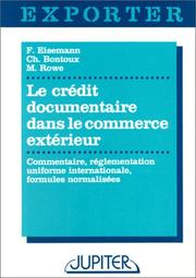 Cover of: Le crédit documentaire dans le commerce extérieur: commentaire, réglementation uniforme internationale et formules normalisées