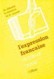 Cover of: L' expression française, écrite et orale: exercices pour étudiants étrangers de niveau avancé