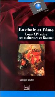 Cover of: La chair et l'âme: Louis XIV entre ses maîtresses et Bossuet