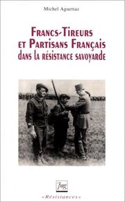 Cover of: Francs-tireurs et partisans français dans la Résistance savoyarde by Michel Aguettaz