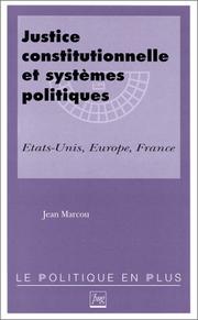 Cover of: Justice constitutionnelle et systèmes politiques: Etats-Unis, Europe, France