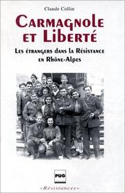 Cover of: Carmagnole et Liberté: les étrangers dans la Résistance en Rhône-Alpes