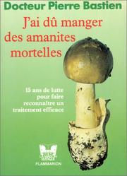 Cover of: J'ai dû manger des amanites mortelles