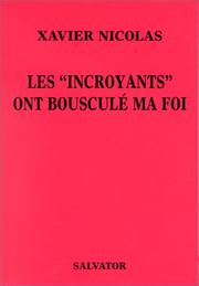 Cover of: Les " incroyants" ont bousculé ma foi by Xavier Nicolas, Xavier Nicolas