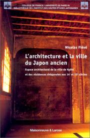 Cover of: L' architecture et la ville du Japon ancien by Nicolas Fiévé