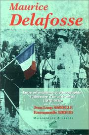 Cover of: Maurice Delafosse: entre orientalisme et ethnographie : l'itinéraire d'un africaniste, 1870-1926