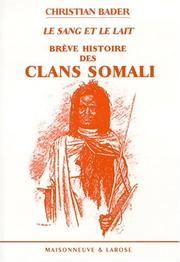 Cover of: Le sang et le lait: brève histoire des clans somali