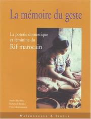 Cover of: La mémoire du geste--: la poterie féminine et domestique du Rif marocain