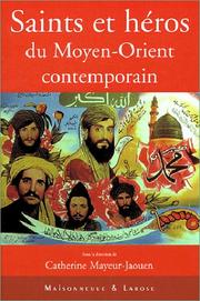 Cover of: Saints et héros du moyen-orient contemporain by sous la direction de Catherine Mayeur-Jaouen.