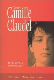 Cover of: Dossier Camille Claudel by Jacques Cassar, Jeanne Fayard