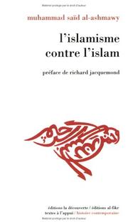 L'islamisme contre l'Islam by Muḥammad Saʻīd ʻAshmāwī, Muhammad Saïd Al-Ashmawy, Richard Jacquemond