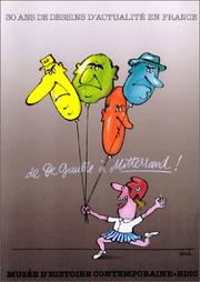 Cover of: De De Gaulle à Mitterrand: 30 ans de dessins d'actualité en France : Musée d'histoire contemporaine, BDIC.
