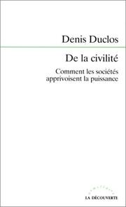 Cover of: De la civilité: comment les sociétés apprivoisent la puissance