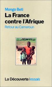 Cover of: La France contre l'Afrique by Mongo Beti