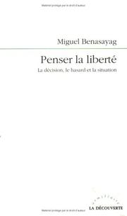 Cover of: Penser la liberté by Miguel Benasayag