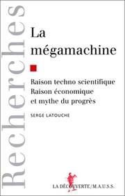 Cover of: La mégamachine: raison technoscientifique, raison économique et mythe du progrès : essais à la mémoire de Jacques Ellul