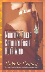 Cover of: Lakota legacy by Madeline Baker, Kathleen Eagle, Ruth Wind.