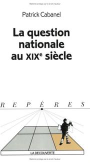 Cover of: La question nationale au XIXe siècle by Patrick Cabanel