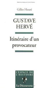 Gustave Hervé by Gilles Heuré
