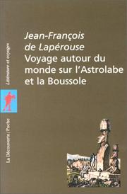 Cover of: Voyage autour du monde sur l'Astrolabe et la Boussole, 1785-1788 by Jean-François de Galaup, comte de Lapérouse, Hélène Minguet