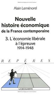 Cover of: Nouvelle histoire économique de la France contemporaine, tome 3 : L'Economie Libérale à l'épreuve 1914-1948