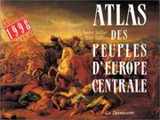 Cover of: Atlas des peuples d'Europe centrale (Librairie europeenne des idees) by Andre Sellier
