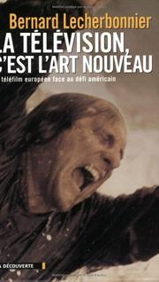 Cover of: La télévision, c'est l'art nouveau: le téléfilm européen face au défi américain