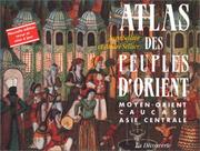 Cover of: Atlas des peuples d'Orient by Jean Sellier