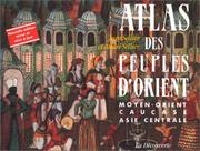 Atlas des peuples d'Orient by Jean Sellier