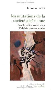 Cover of: Les mutations de la société algérienne: famille et lien social dans l'Algérie contemporaine