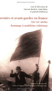 Cover of: Avenirs et avant-gardes en France, XIXe-XXe siècles by sous la direction de Vincent Duclert, Rémi Fabre et Patrick Fridenson.