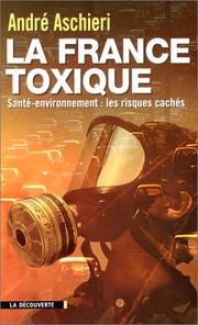 Cover of: La France toxique: santé-environnement : les risques cachés