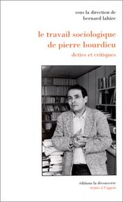Cover of: Le travail sociologique de Pierre Bourdieu: dettes et critiques