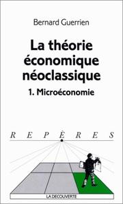 Cover of: La théorie économique néoclassique. microéconomie, tome 1